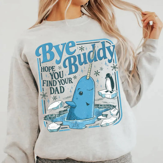 Bye Buddy Sweatshirt